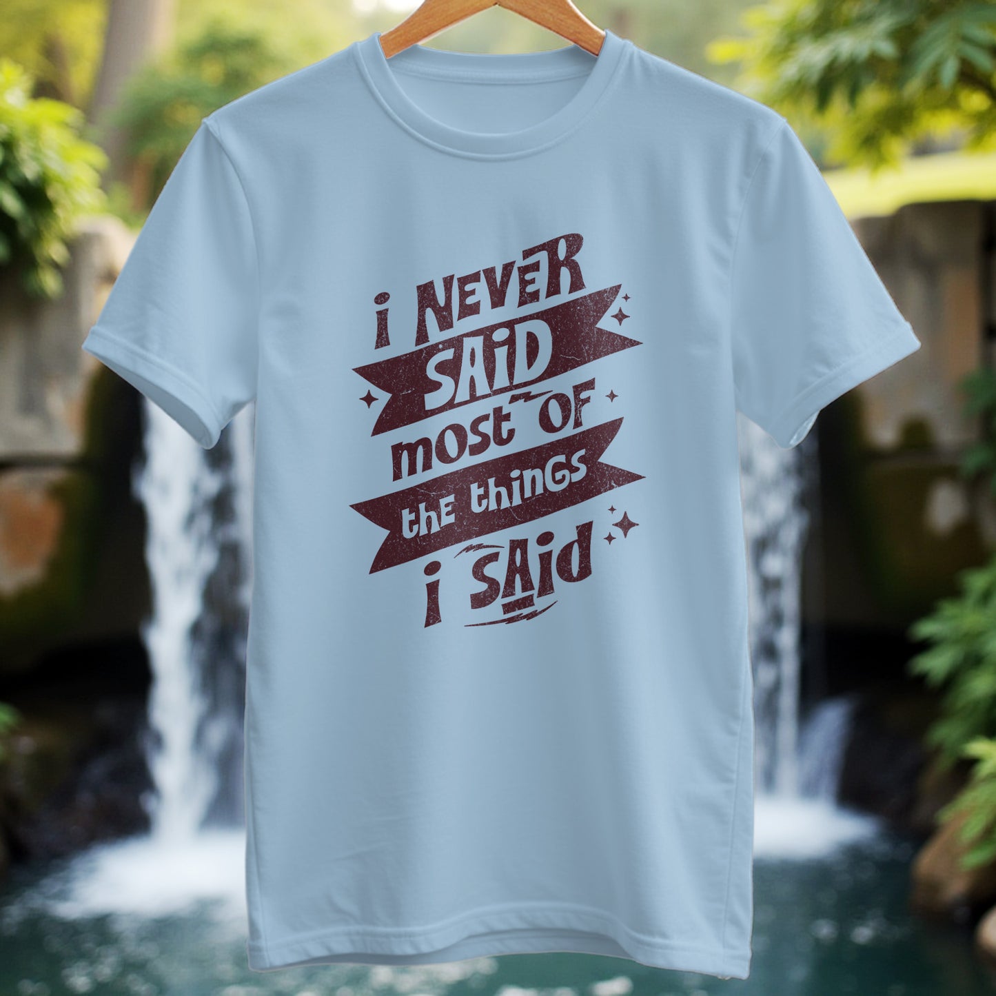 I Never Said T-Shirt - Trailblaze Shirts