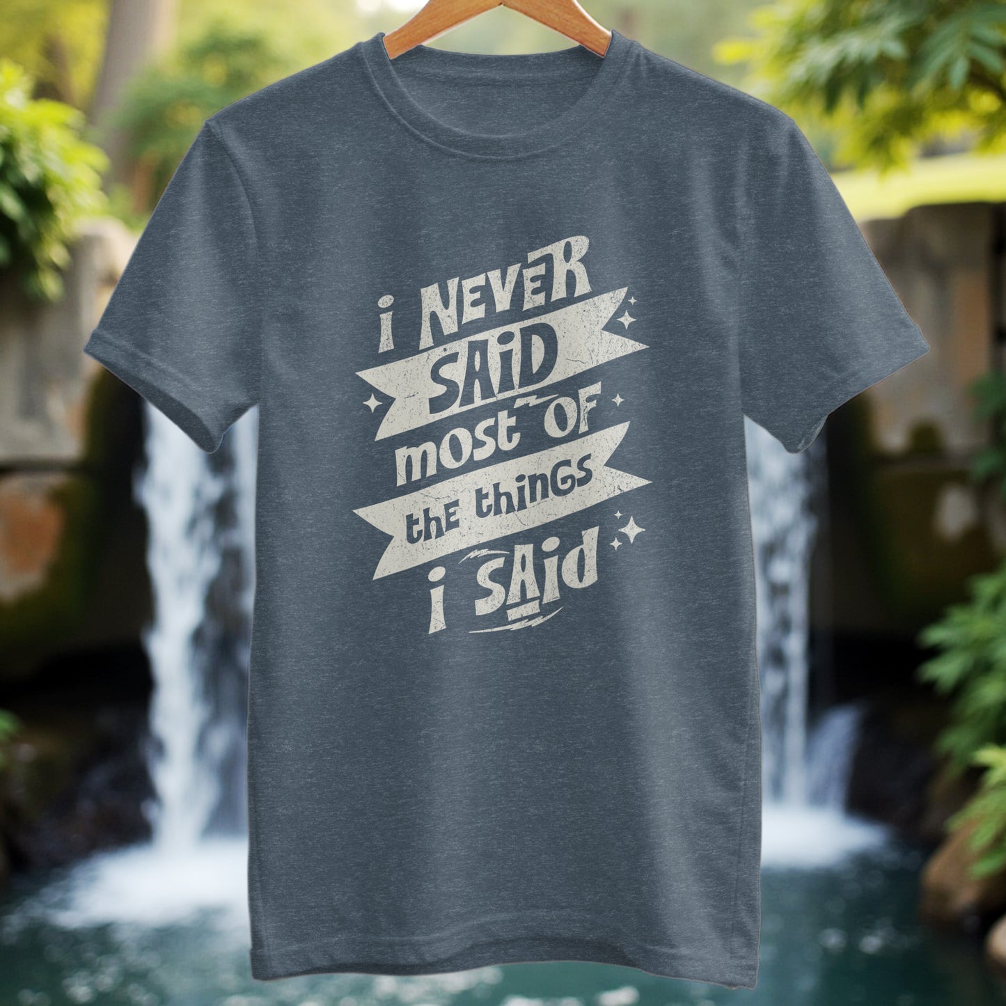 I Never Said T-Shirt - Trailblaze Shirts