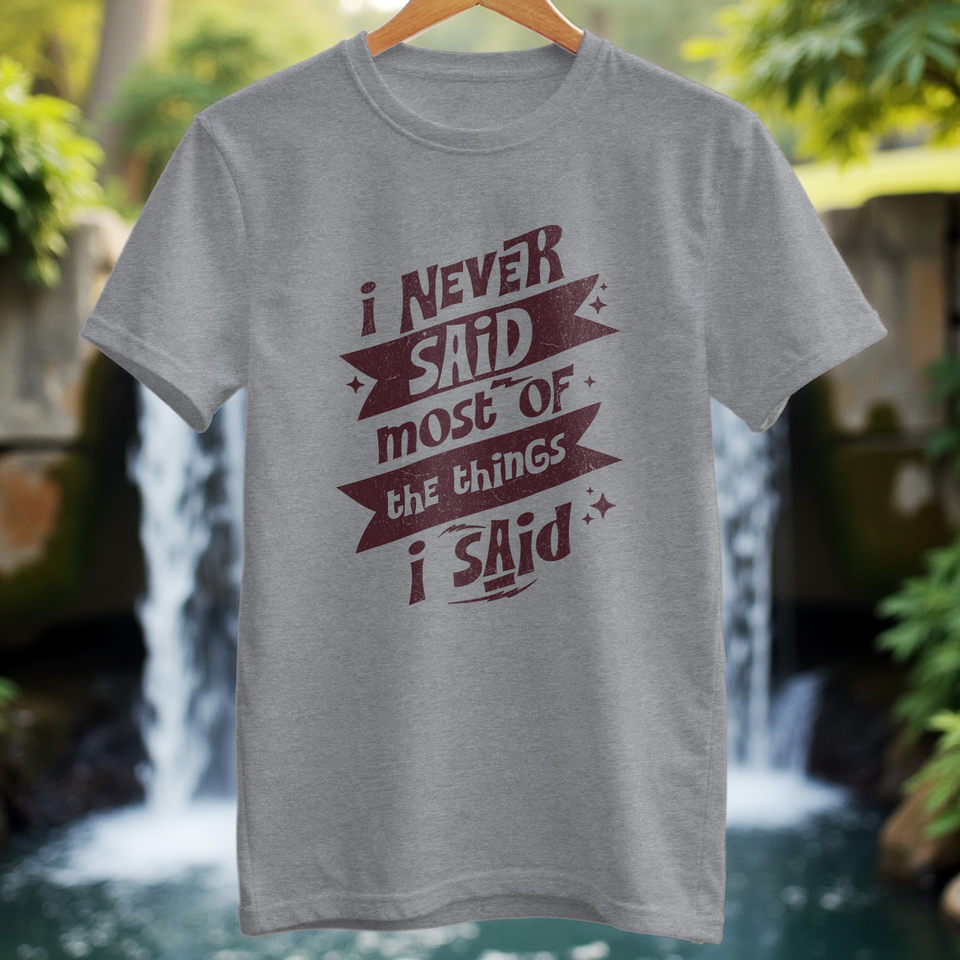 I Never Said T-Shirt - Trailblaze Shirts