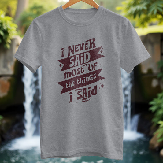 I Never Said T-Shirt - Trailblaze Shirts