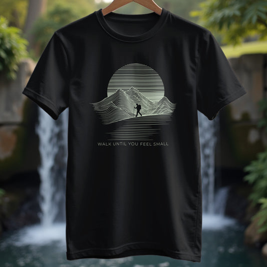 Walk Until You Feel Small T-Shirt - Trailblaze Shirts