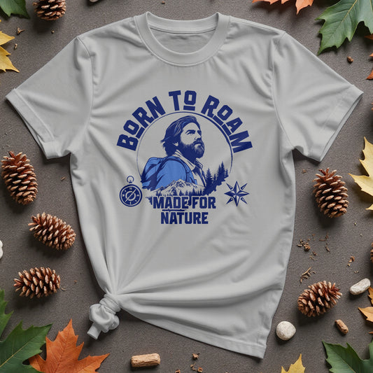 Born to Roam, Made for Nature Tee Design