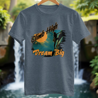 Climb High Dream Big T-Shirt - Trailblaze Shirts