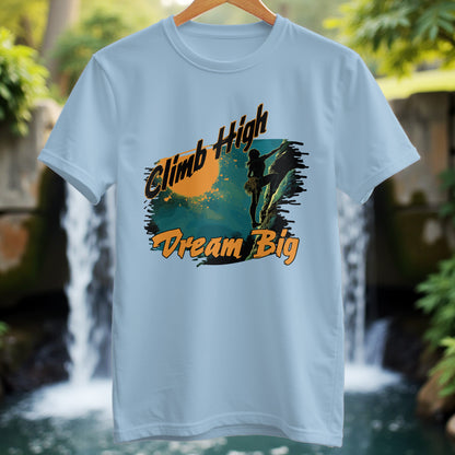 Climb High Dream Big T-Shirt - Trailblaze Shirts