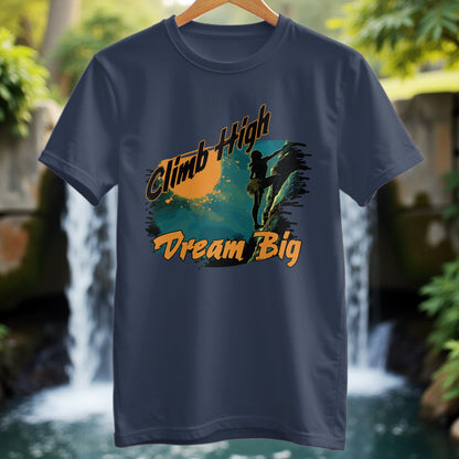 Climb High Dream Big T-Shirt - Trailblaze Shirts