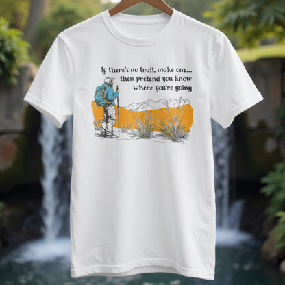If There Is No Trail T-shirt - Trailblaze Shirts