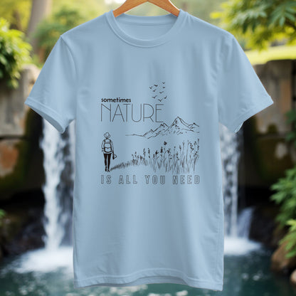 Nature is All You Need T-Shirt - Trailblaze Shirts